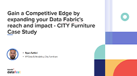 Gain a Competitive Edge by Expanding your Data Fabric's Reach and Impact - CITY Furniture Case Study